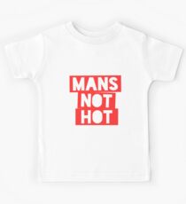 Mans Not Hot! Kids Tee