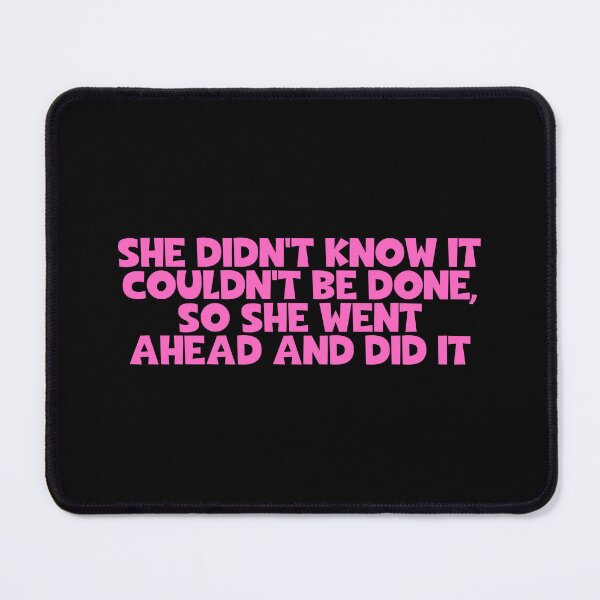 Item preview, She Didn't Know It Couldn't Be Done So She Went Ahead And Did It designed and sold by JourneyCreative.