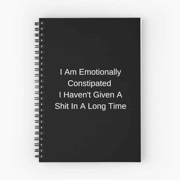 Item preview, I Am Emotionally Constipated, I Haven't Given A Shit In A Long Time designed and sold by Dope Trends ☑️.