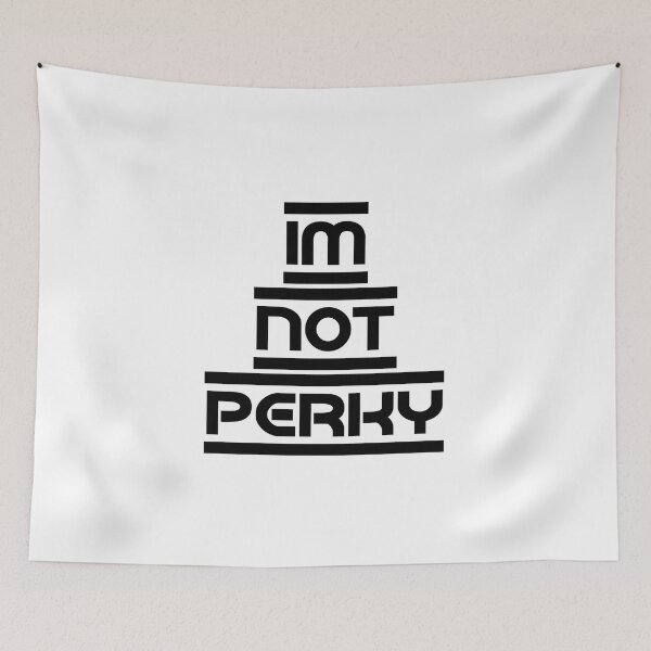 Item preview, Top selling Im not perky designed and sold by DIDIK SUTRISNO.