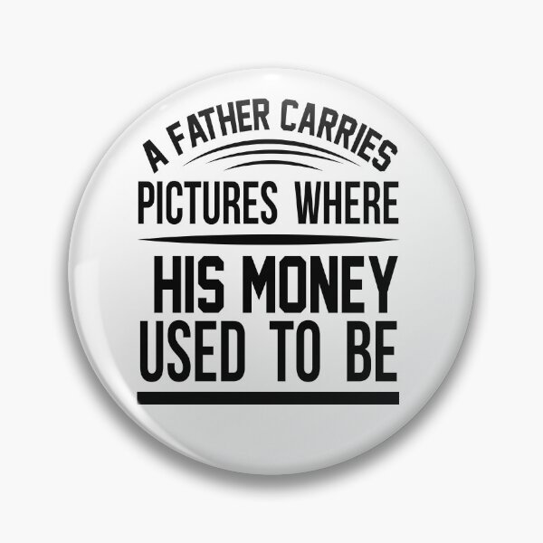 Item preview, A Dad With Daughters Carries Pictures Where His Money Used to be designed and sold by OHNS Corner.
