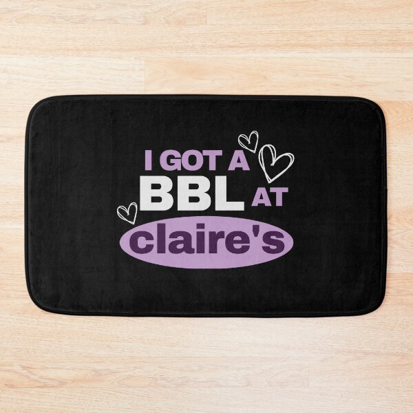 Item preview, I Got A BBL At Claire's designed and sold by Dope Trends ☑️.