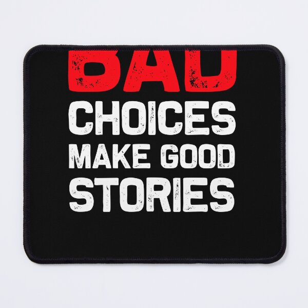 Item preview, Bad Choices Make Good Stories designed and sold by cybersilverhand.
