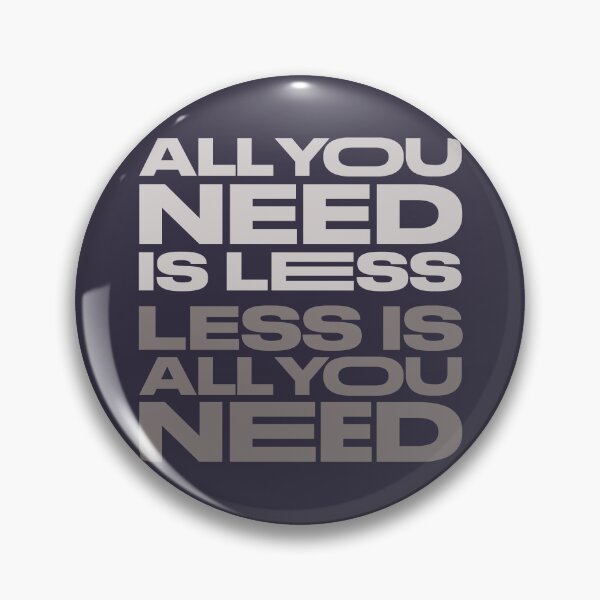 Item preview, All You Need is Less designed and sold by pineconebutter.