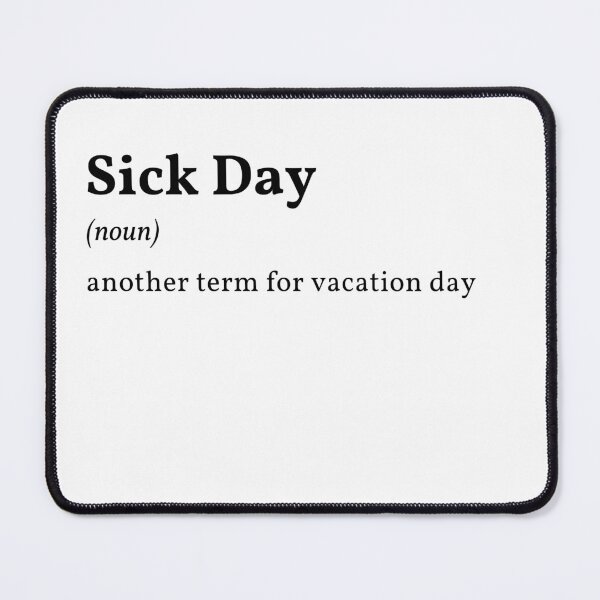 Item preview, Sick Day  designed and sold by Sarcasome.