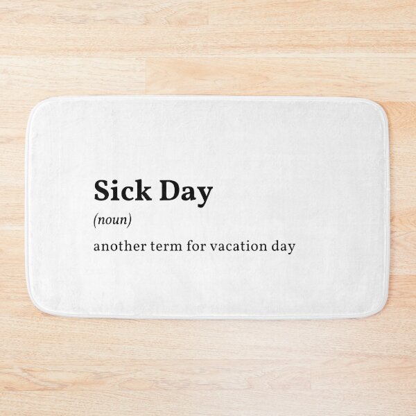 Item preview, Sick Day  designed and sold by Sarcasome.