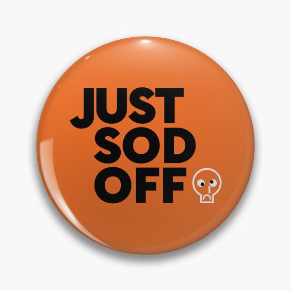Item preview, Just Sod Off designed and sold by Aspie66.