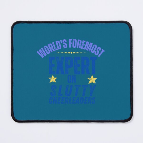 Item preview, World_s foremost expert on slutty cheerleaders    designed and sold by WaryaTshi2012.