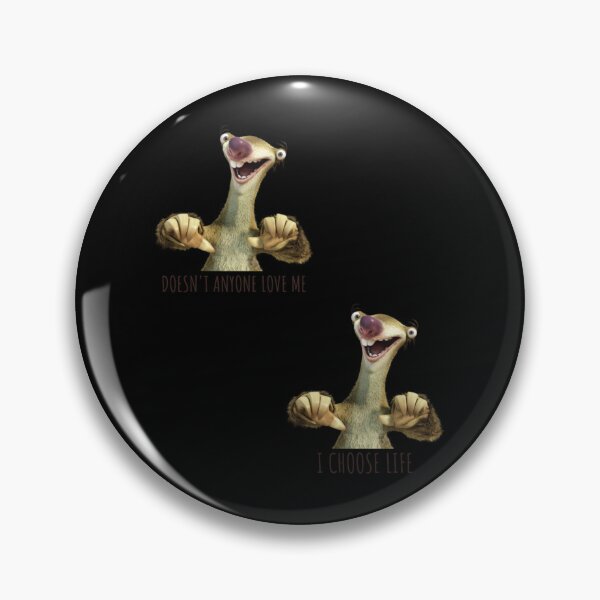 Item preview, Sid Doesnt Anyone Love Me Sloth Doesnt Anyone Love Me13 designed and sold by HouseofParbs.