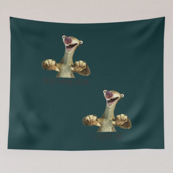 Item preview, Sid Doesnt Anyone Love Me Sloth Doesnt Anyone Love Me13 designed and sold by HouseofParbs.