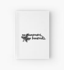 No mourners, no funerals - Six of Crows Hardcover Journal