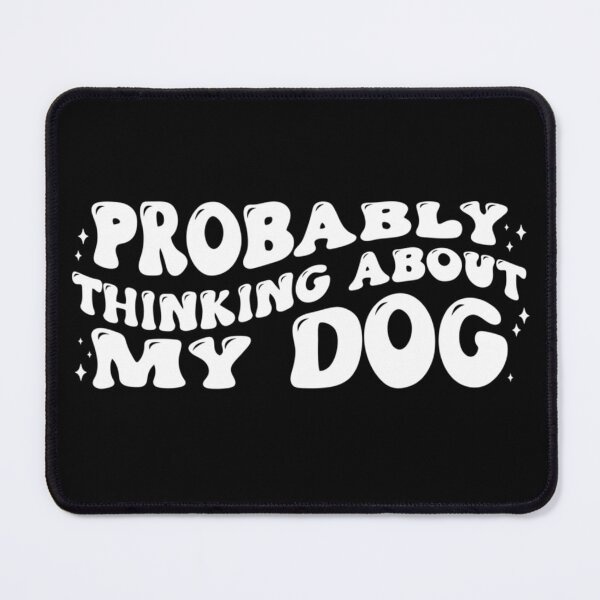 Item preview, Probably Thinking About My Dog designed and sold by PetSafari.