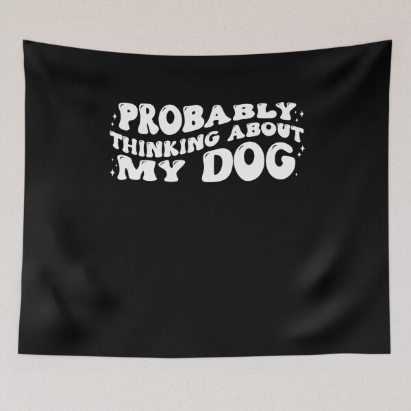 Item preview, Probably Thinking About My Dog designed and sold by PetSafari.