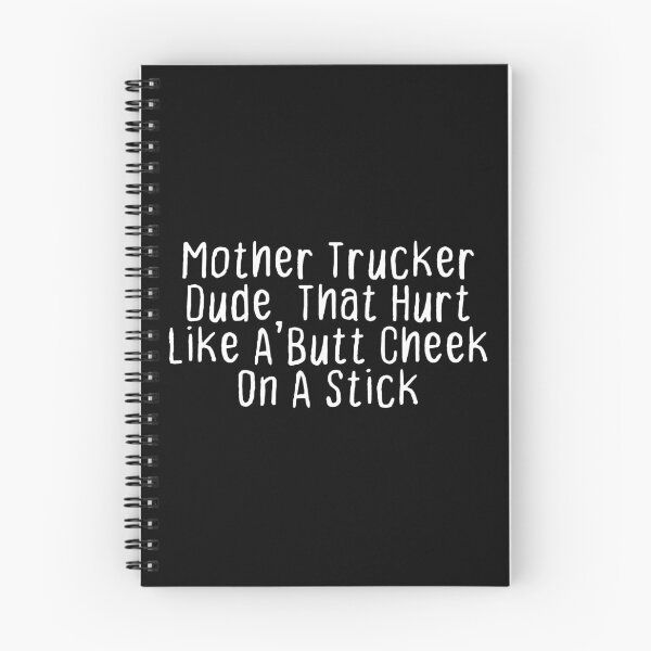 Item preview, Mother Trucker Dude That Hurt Like A Butt Cheek On A Stick designed and sold by OUSSART ⭐⭐⭐⭐⭐.