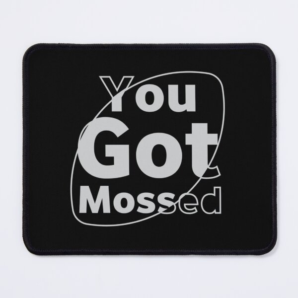 Item preview, you got mossed  Essential            designed and sold by HebeReynolds.