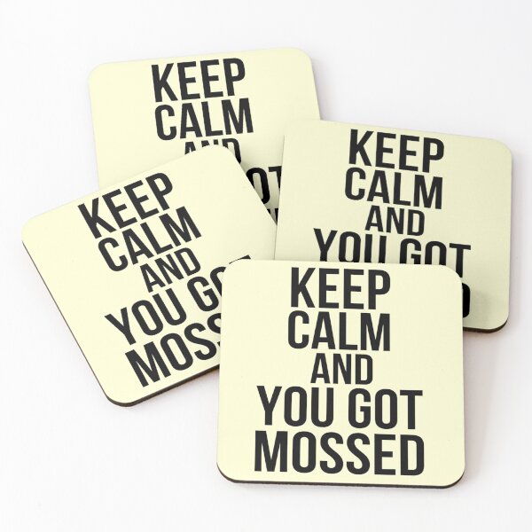 Item preview, Keep Calm And You Got Mossed  designed and sold by HebeReynolds.
