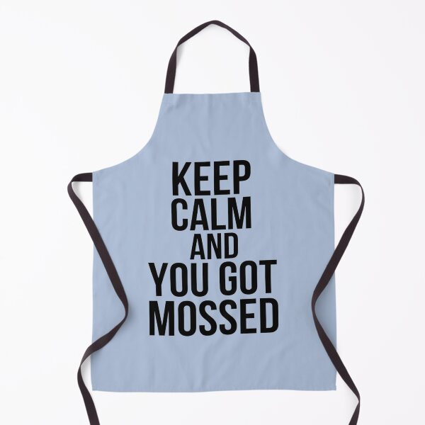 Item preview, Keep Calm And You Got Mossed designed and sold by HebeReynolds.