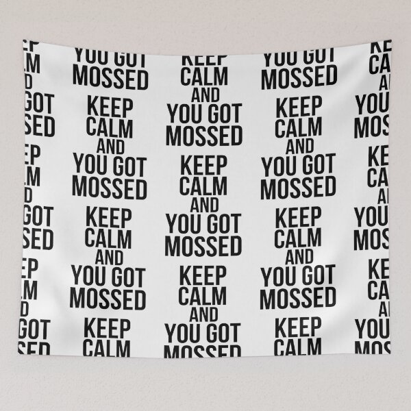 Item preview, Keep Calm And You Got Mossed  designed and sold by HebeReynolds.