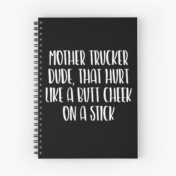 Item preview, Mother Trucker Dude That Hurt Like A Butt Cheek On A Stick designed and sold by OUSSART ⭐⭐⭐⭐⭐.