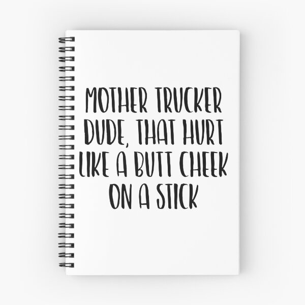 Item preview, Mother Trucker Dude That Hurt Like A Butt Cheek On A Stick designed and sold by OUSSART ⭐⭐⭐⭐⭐.