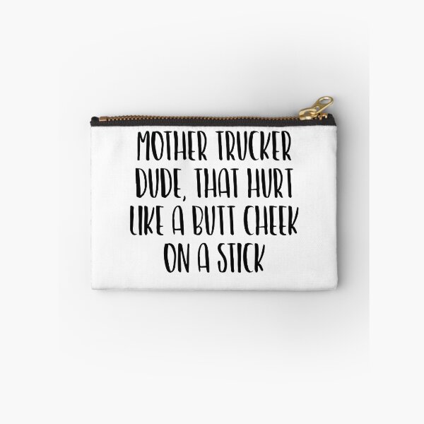 Item preview, Mother Trucker Dude That Hurt Like A Butt Cheek On A Stick designed and sold by OUSSART ⭐⭐⭐⭐⭐.