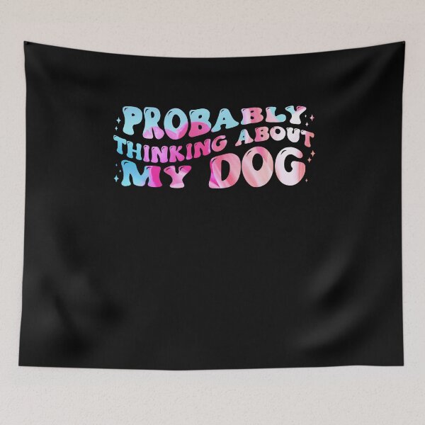 Item preview, Probably Thinking About My Dog designed and sold by PetSafari.