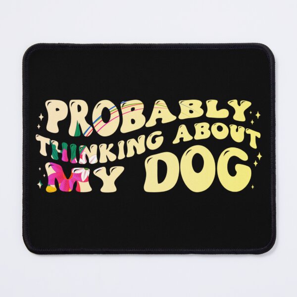 Item preview, Probably Thinking About My Dog designed and sold by PetSafari.