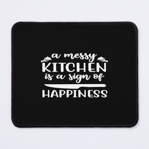 Item preview, A messy kitchen is a sign of happiness designed and sold by phassystore.