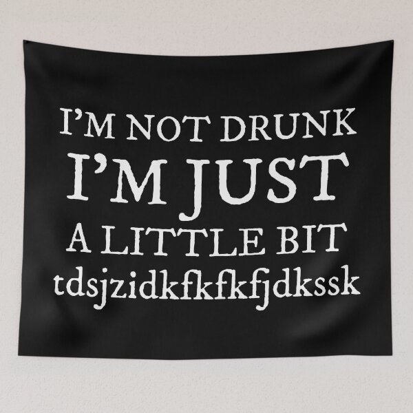 Item preview, I'm not drunk, I'm just... Funny Drunk Quotes designed and sold by EnzoVectorism.