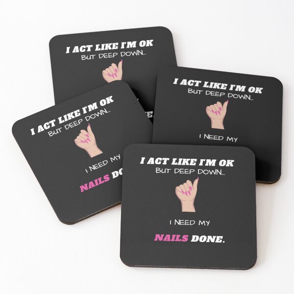 Item preview, I Act Like I'm Ok But Deep Down I Need My Nails Done Funny  designed and sold by greatmar1.