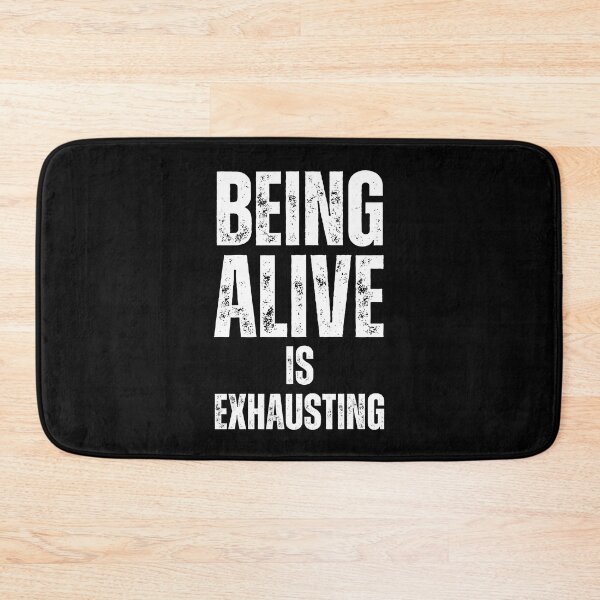 Item preview, Being Alive Is Exhausting designed and sold by NinniSilver.