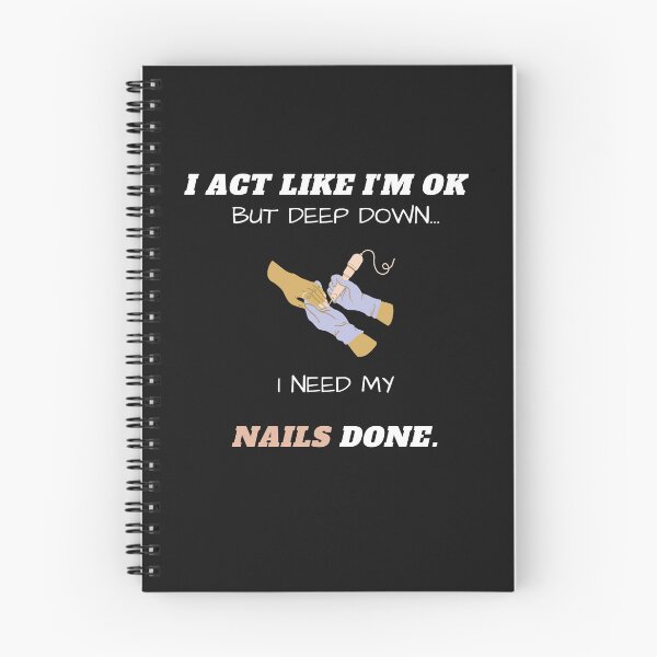 Item preview, I Act Like I'm Ok But Deep Down I Need My Nails Done Funny designed and sold by greatmar1.