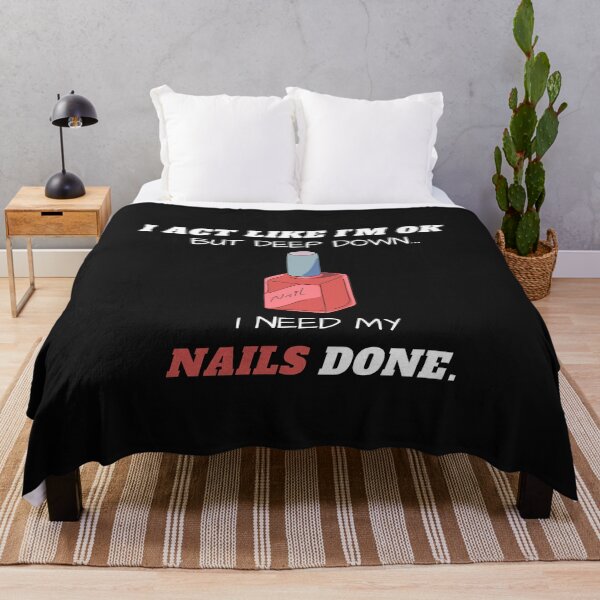Item preview, I Act Like I'm Ok But Deep Down I Need My Nails Done Funny designed and sold by greatmar1.