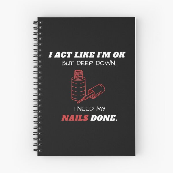 Item preview, I Act Like I'm Ok But Deep Down I Need My Nails Done Funny designed and sold by greatmar1.