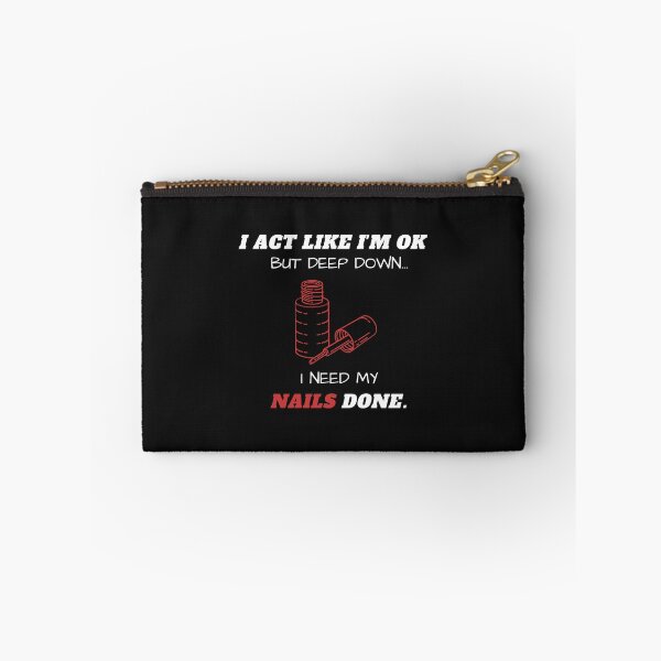 Item preview, I Act Like I'm Ok But Deep Down I Need My Nails Done Funny designed and sold by greatmar1.