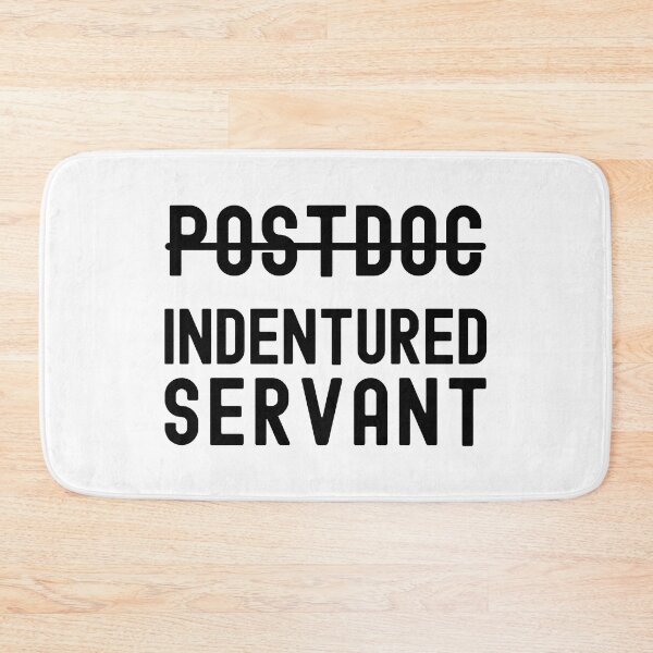 Item preview, Postdoc Indentured Servant - Funny Postdoc, Postdoc Humor, Postdoctoral Associate, Postdoctoral Fellow, Academic, Professor designed and sold by jadedscientist.