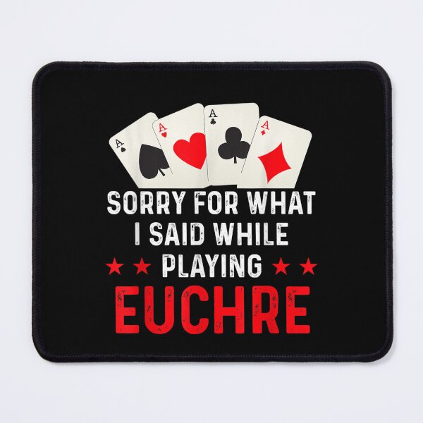 Item preview, Sorry For What I Said While Playing Euchre, Funny Euchre Gamer Gift  designed and sold by ThePatternArt  ⭐⭐⭐⭐⭐.