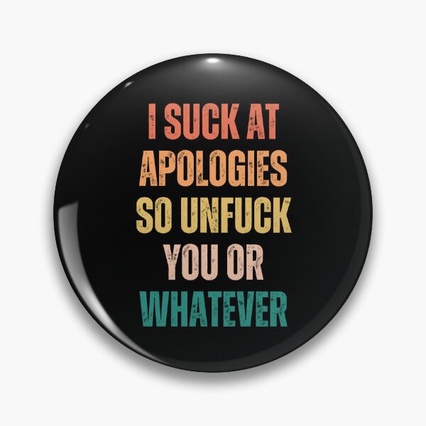 Item preview, I Suck At Apologies So Unfuck You Or Whatever designed and sold by Nepaz-Designs.