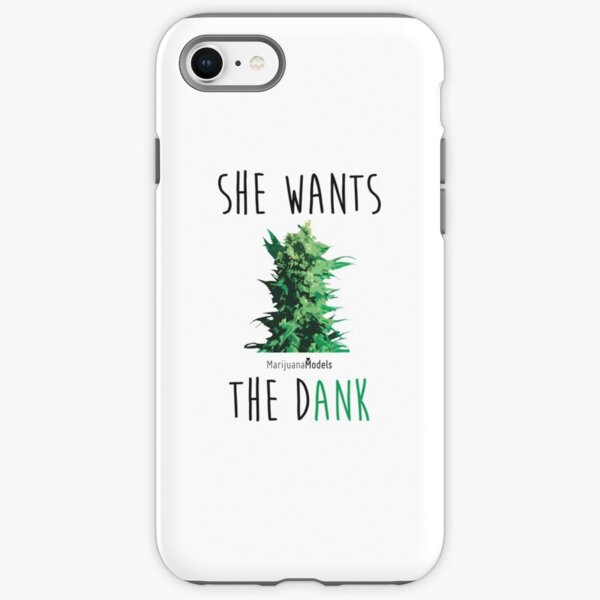 SHE WANTS THE Dank iPhone Tough Case