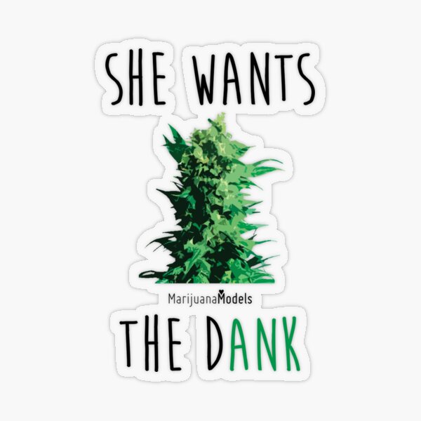 SHE WANTS THE Dank Transparent Sticker