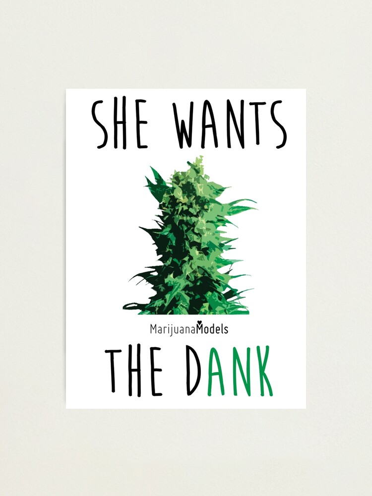 Alternate view of SHE WANTS THE Dank Photographic Print