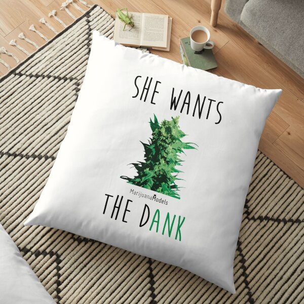 SHE WANTS THE Dank Floor Pillow