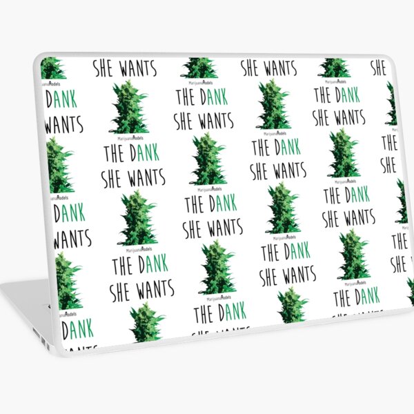 SHE WANTS THE Dank Laptop Skin
