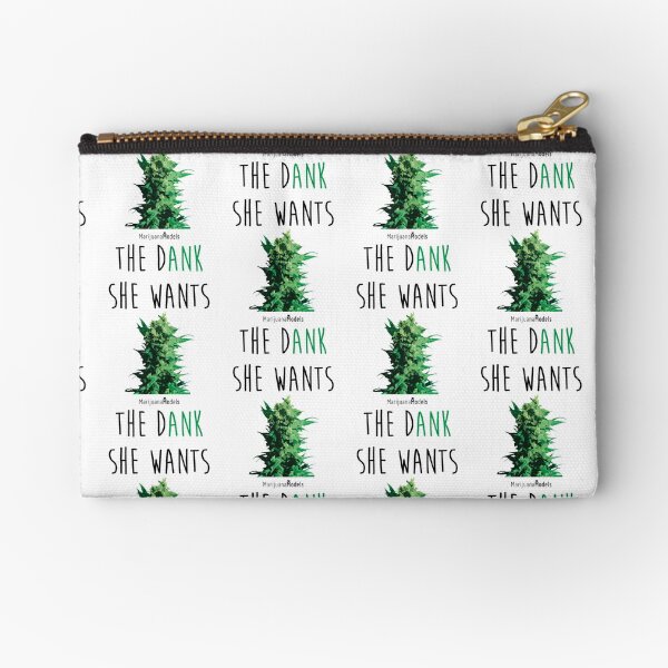 SHE WANTS THE Dank Zipper Pouch
