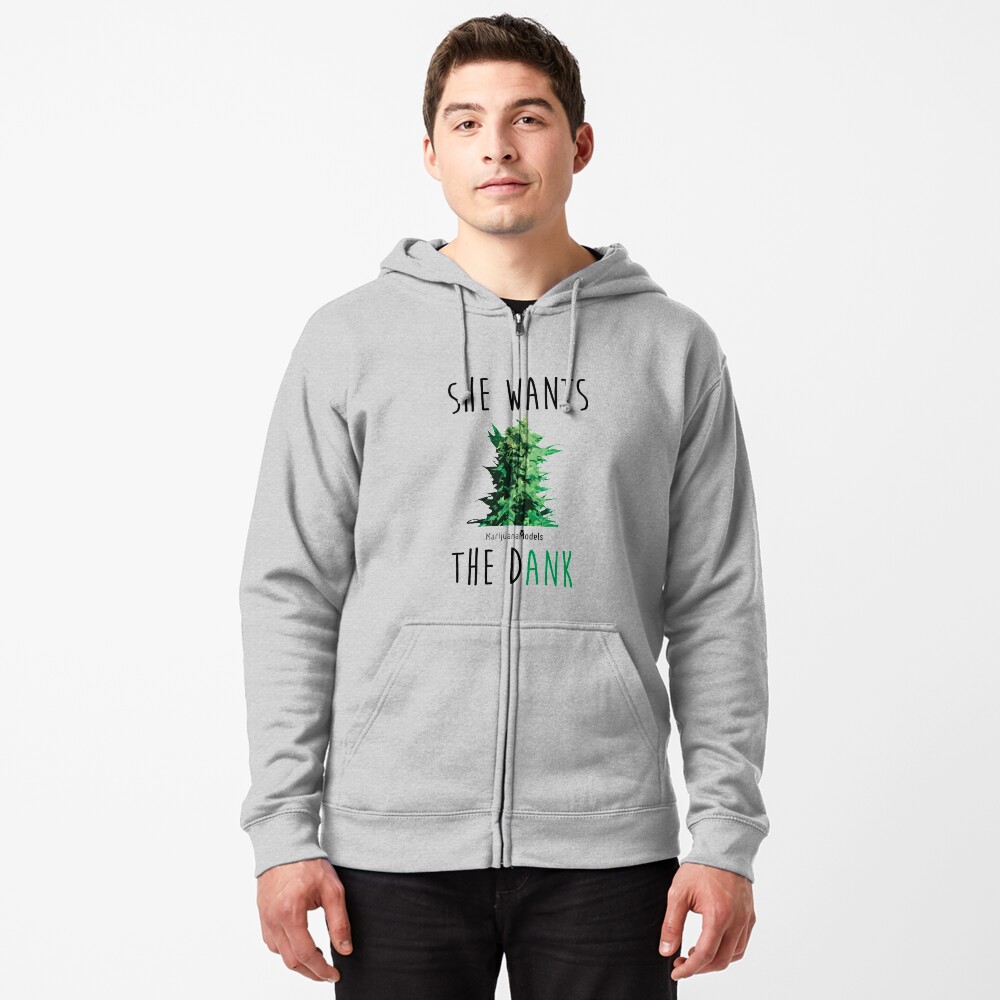 SHE WANTS THE Dank Zipped Hoodie