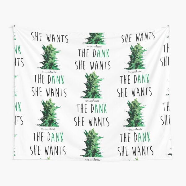 SHE WANTS THE Dank Tapestry