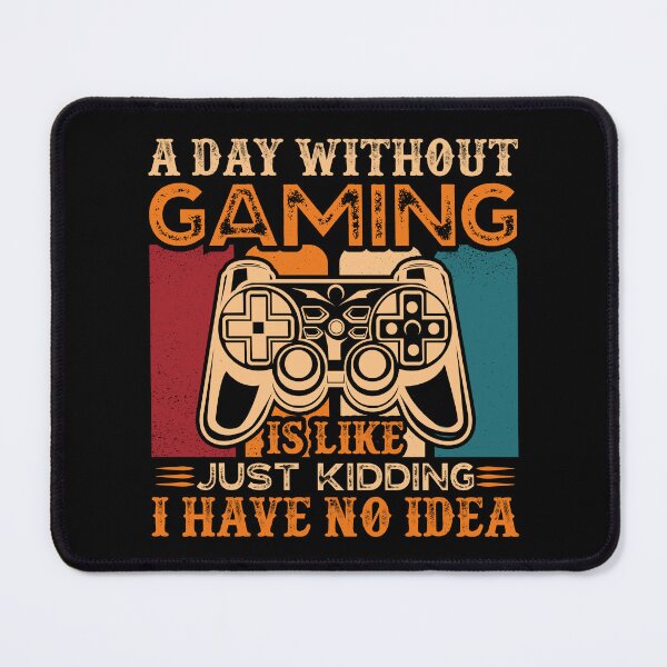 Item preview, A Day Without Gaming Is Like Just Kidding I Have No Idea Retro designed and sold by SamuraiGaming.