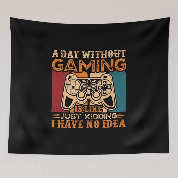 Item preview, A Day Without Gaming Is Like Just Kidding I Have No Idea Retro designed and sold by SamuraiGaming.