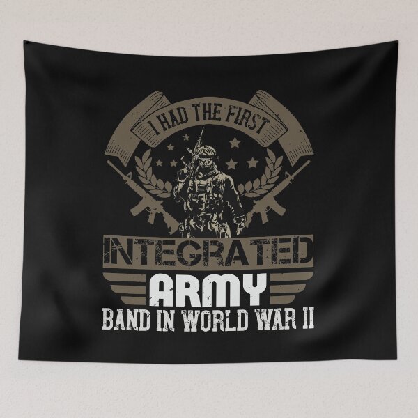 Item preview, I Had The First Integrated Army Band in World War 2 designed and sold by teamph.