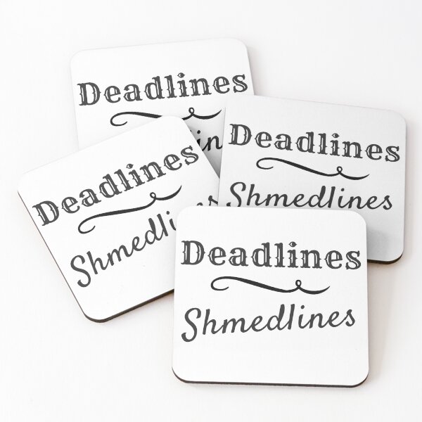 Item preview, Deadlines Shmedlines designed and sold by RavenMadder.